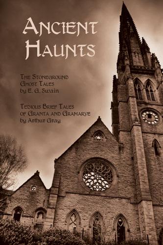 Cover of Ancient Haunts: The Stoneground Ghost Tales / Tedious Brief Tales of Granta and Gramarye