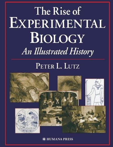 Cover of The Rise of Experimental Biology: An Illustrated History