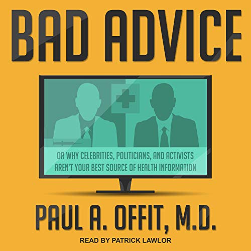 Cover of Bad Advice: Or Why Celebrities, Politicians, and Activists Aren't Your Best Source of Health Information