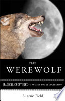 Cover of The Werewolf: Magical Creatures, A Weiser Books Collection