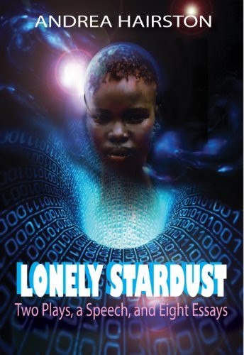 Cover of Lonely Stardust: Two Plays, a Speech, and Eight Essays