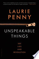 Cover of Unspeakable Things: Sex, Lies and Revolution