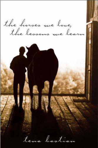 Cover of The Horses We Love, The Lessons We Learn