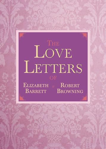 Cover of The Love Letters of Elizabeth Barrett and Robert Browning
