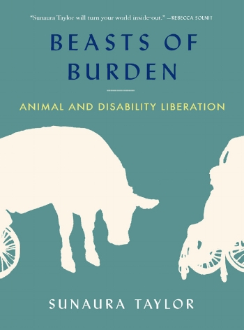 Cover of Beasts of Burden: Animal and Disability Liberation