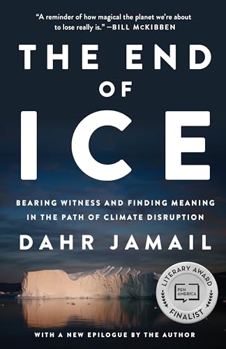 Cover of The End of Ice: Bearing Witness and Finding Meaning in the Path of Climate Disruption