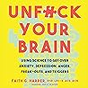 Cover of Unfuck Your Brain: Using Science to Get Over Anxiety, Depression, Anger, Freak-Outs, and Triggers