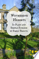 Cover of Wuthering Heights in Plain and Simple English (Includes Study Guide, Complete Unabridged Book, Historical Context, Biography And