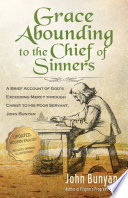 Cover of Grace Abounding to the Chief of Sinners: A Brief Account of God’s Exceeding Mercy through Christ to His Poor Servant, John Bunyan