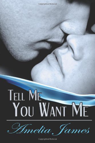 Cover of Tell Me You Want Me