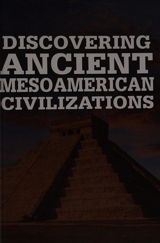 Cover of Discovering ancient Mesoamerican civilizations
