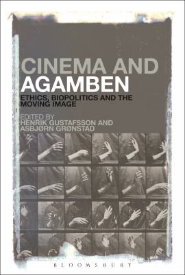 Cover of Cinema And Agamben Ethics Biopolitics And The Moving Image