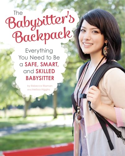 Cover of The Babysitter's Backpack: Everything You Need to Be a Safe, Smart, and Skilled Babysitter
