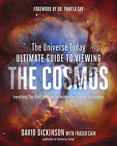 Cover of The Universe Today Ultimate Guide to Viewing the Cosmos: Everything You Need to Know to Become an Amateur Astronomer