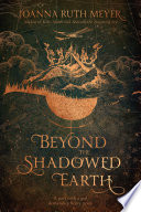Cover of Beyond the Shadowed Earth