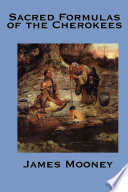 Cover of The Sacred Formulas of the Cherokee