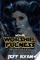 Cover of Your Worshipfulness, Princess Leia: Starring Carrie Fisher