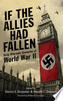 Cover of If the Allies Had Fallen: Sixty Alternate Scenarios of World War II