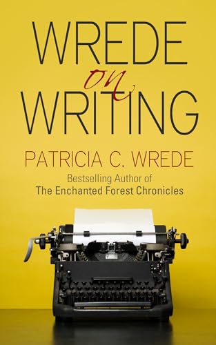 Cover of Wrede on Writing: Tips, Hints, and Opinions on Writing