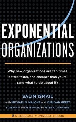 Cover of Exponential organizations. Why new organizations are ten times better, faster, and cheaper than yours (and what to do about it)
