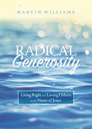 Cover of Radical Generosity: Living Right and Loving Others in the Name of Jesus