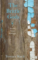 Cover of The Brittle Gods: Ancient Themes Rethought