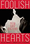 Cover of Foolish Hearts: New Gay Fiction