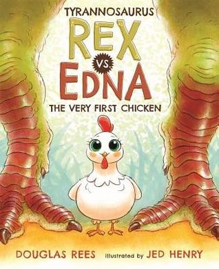Cover of Tyrannosaurus rex vs. Edna, the very first chicken