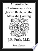 Cover of An Amicable Controversy with a Jewish Rabbi, on the Messiah's Coming