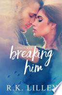 Cover of Breaking Him