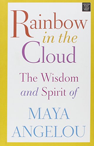 Cover of Rainbow in the Cloud: The Wisdom and Spirit of Maya Angelou