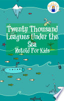 Cover of Twenty Thousand Leagues Under the Sea Retold For Kids