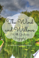Cover of The Wind and Willows (With Grahame Biography)