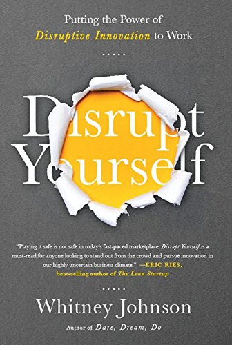 Cover of Disrupt Yourself: Putting the Power of Disruptive Innovation to Work