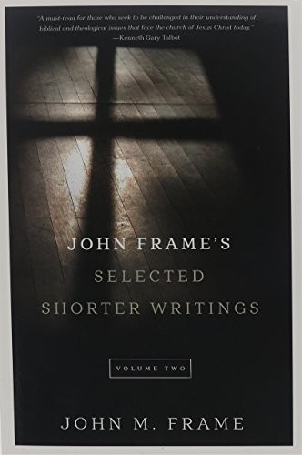 Cover of John Frame's Selected Shorter Writings, Volume 2