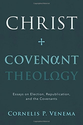 Cover of Christ and Covenant Theology