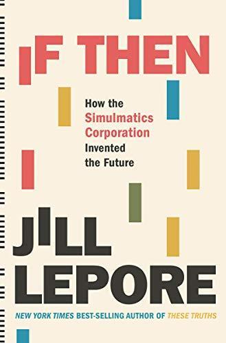 Cover of If Then : How the Simulmatics Corporation Invented the Future