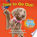Cover of Time to Go Out, a Dog Tricks Kit - Engage, Challenge, and Bond with Your Do