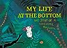 Cover of My Life at the Bottom