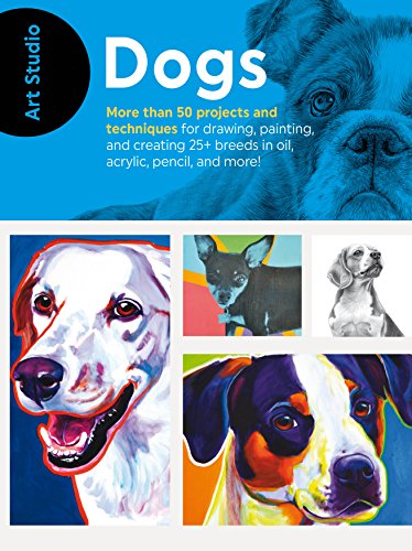 Cover of Art Studio: Dogs: More than 50 projects and techniques for drawing, painting, and creating 25+ breeds in oil, acrylic, pencil, and more!