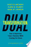 Cover of Dual Transformation: How to Reposition Today's Business While Creating the Future