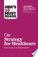 Cover of HBR's 10 Must Reads on Strategy for Healthcare (featuring articles by Michael E. Porter and Thomas H. Lee, MD)