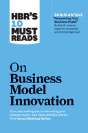 Cover of Hbr's 10 Must Reads on Business Model Innovation (with Featured Article Reinventing Your Business Model by Mark W. Johnson, Clayton M. Christensen, and Henning Kagermann)
