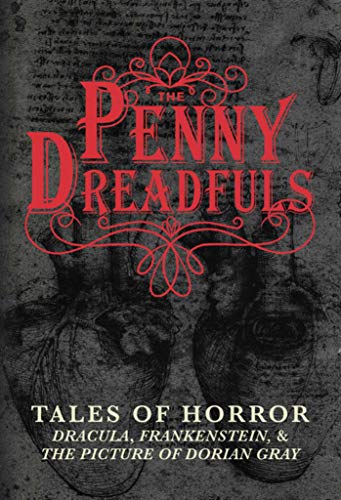 Cover of The Penny Dreadfuls: Tales of Horror: Dracula, Frankenstein, and The Picture of Dorian Gray