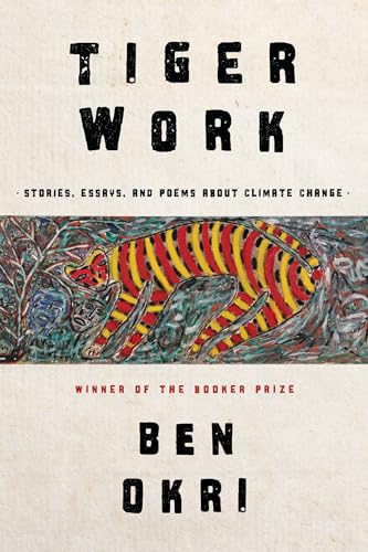 Cover of Tiger Work: Poems, Stories and Essays About Climate Change