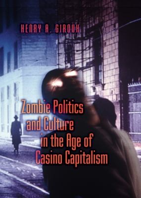 Cover of Zombie Politics And Culture In The Age Of Casino Capitalism