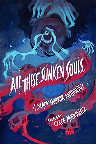 Cover of All These Sunken Souls: A Black Horror Anthology