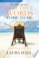 Cover of In the Quiet Beautiful Words Come to Me