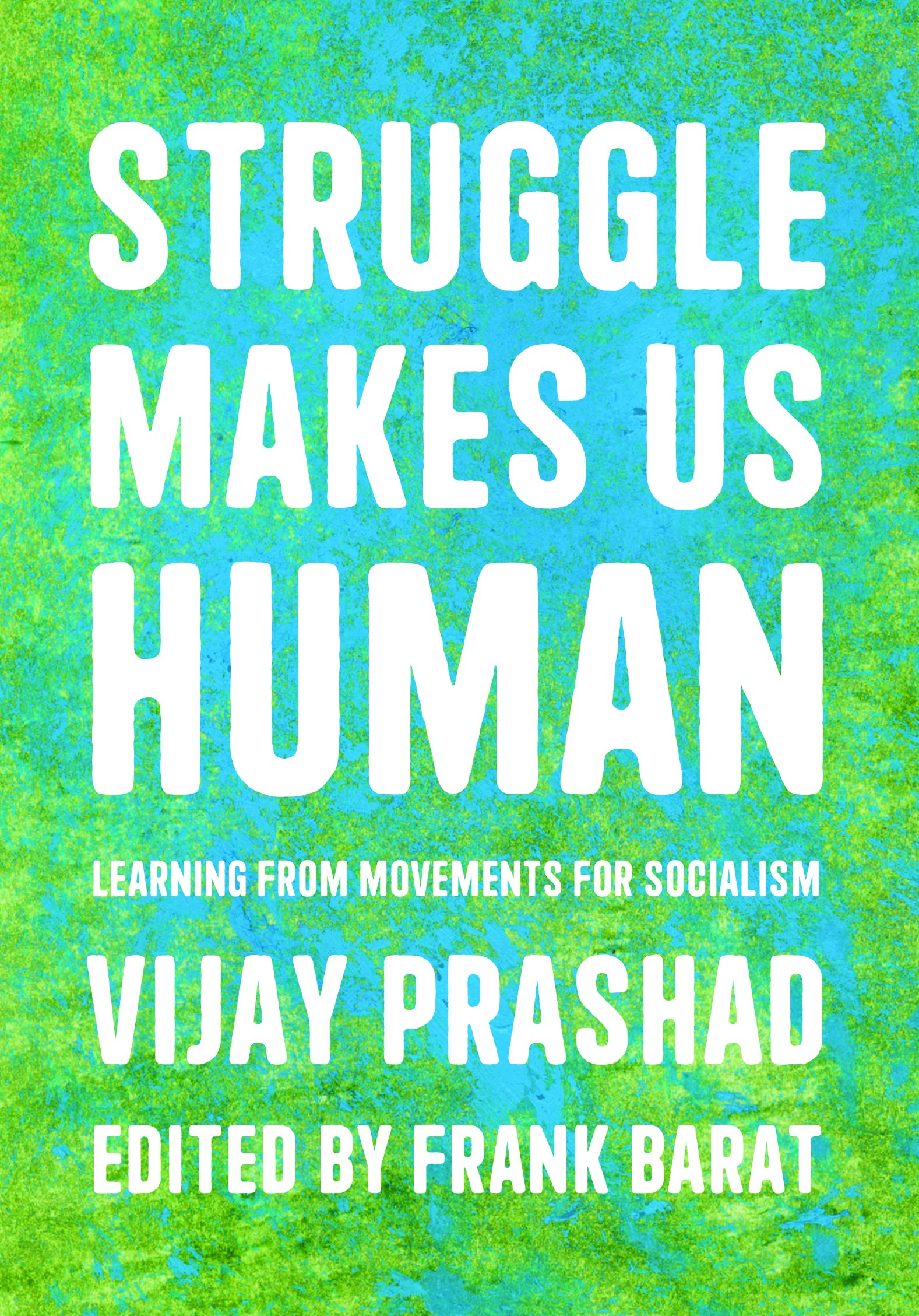 Cover of Struggle Makes Us Human: Learning from Movements for Socialism