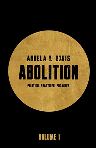 Cover of Abolition: Politics, Practices, Promises, Vol. 1